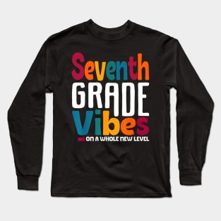 Seventh Grade Vibes On A Whole New Level Back To School Long Sleeve T-Shirt